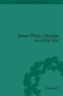 Image for James Watt, chemist: understanding the origins of the steam age