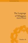 Image for The language of Whiggism: liberty and patriotism, 1802-1830