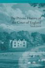 Image for The private history of the court of England