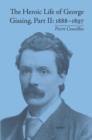 Image for The heroic life of George Gissing.: (1888-1897)