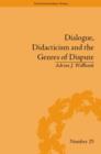 Image for Dialogue, didacticism and the genres of dispute: literary dialogues in the age of revolution : 25