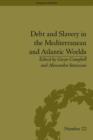 Image for Debt and slavery in the Mediterranean and Atlantic worlds
