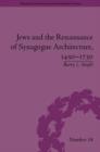 Image for Jews and the Renaissance of synagogue architecture, 1450-1730 : number 14