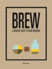 Image for Brew  : a graphic guide to home brewing