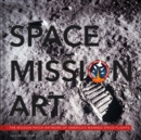 Image for Space mission art  : the mission patch artwork of America&#39;s piloted space flights