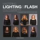Image for Mastering lighting &amp; flash photography  : a definitive guide for photographers