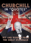 Image for Churchill in quotes  : wit and wisdom from the great statesman