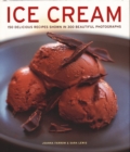 Image for Ice Cream : 150 delicious recipes shown in 300 beautiful photographs