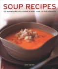 Image for Soup Recipes : 135 inspiring recipes shown in more than 230 photographs