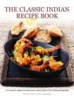 Image for The classic Indian recipe book  : 170 authentic regional recipes shown step by step in 900 sizzling photographs