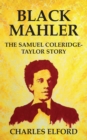 Image for Black Mahler: The Samuel Coleridge-taylor Story
