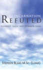 Image for Reincarnation refuted: evidence, logic and common sense