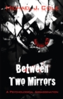 Image for Between two mirrors: &quot;a psychological assassination&quot;