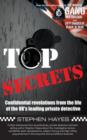 Image for Top Secrets - Confidential Revelations from the Life of the UK&#39;s Leading Private Detective