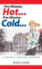 Image for Five Minutes Hot... Five Minutes Cold... A Teacher&#39;s Humorous Memories