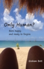 Image for Only Human? Born happy and ready to forgive