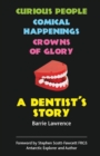 Image for A dentist&#39;s story!  : curious people, comical happenings, crowns of glory