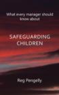 Image for What Every Manager Should Know About Safeguarding Children - A Handbook