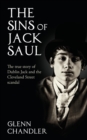 Image for The Sins of Jack Saul - The True Story of Dublin Jack and the Cleveland Street Scandal
