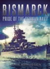 Image for Bismarck : Pride of the German Navy