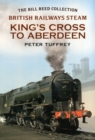 Image for British Rail steam  : Kings Cross to Aberdeen