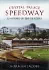 Image for Crystal Palace speedway  : a history of the Glaziers