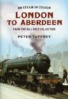Image for British steam in colour  : London to Aberdeen from the Bill Reed collection