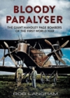 Image for Bloody Paralyser : The Giant Handley Page Bombers of the First World War