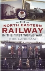 Image for The North Eastern Railway in the First World War