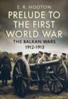Image for Prelude to the First World War  : the Balkan wars, 1912-1913