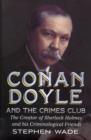 Image for Conan Doyle and the Crimes Club  : the creator of Sherlock Holmes and his criminological friends