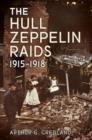 Image for The Hull Zeppelin Raids 1915-18