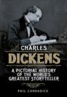 Image for Charles Dickens  : a pictorial history of the world&#39;s greatest storyteller