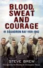 Image for Blood, Sweat and Courage : 41 Squadron RAF, 1939-1942
