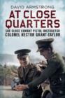 Image for At close quarters  : the story of SOE pistol instructor Colonel Hector Grant-Taylor
