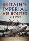 Image for Britain&#39;s Imperial Air Routes 1918-1939