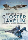 Image for History Of The Gloster Javelin : The First All Weather British Fighter