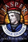 Image for Jasper: The Tudor Kingmaker