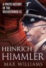 Image for Heinrich Himmler : A Photo History of the Reichsfuhrer-Ss