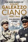 Image for The war diaries of Count Galeazzo Ciano 1939-1943