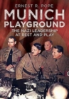 Image for Munich Playground : The Nazi Leadership at Rest and Play