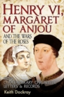 Image for Henry VI, Margaret of Anjou and the Wars of the Roses  : from contemporary chronicles, letters and records