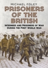 Image for Prisoners of the British  : internees and prisoners of war during the First World War