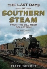 Image for Last Days of Southern Steam from the Bill Reed Collection