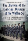 Image for The History of the Galician Division of the Waffen SS Vol 1 : On the Eastern Front: April 1943 to July 1944
