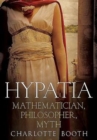 Image for Hypatia : Mathematician, Philosopher, Myth