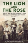 Image for The Lion and the Rose : The 1/5th Battalion the King&#39;s Own Royal Lancast