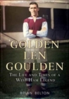 Image for Golden Len Goulden : The Life and Times of a West Ham Legend