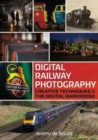 Image for Digital Railway Photography : Creative Techniques and the Digital Darkroom
