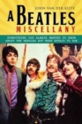 Image for Beatles Miscellany : Everything You Always Wanted to Know About the Beatles but Were Afraid T